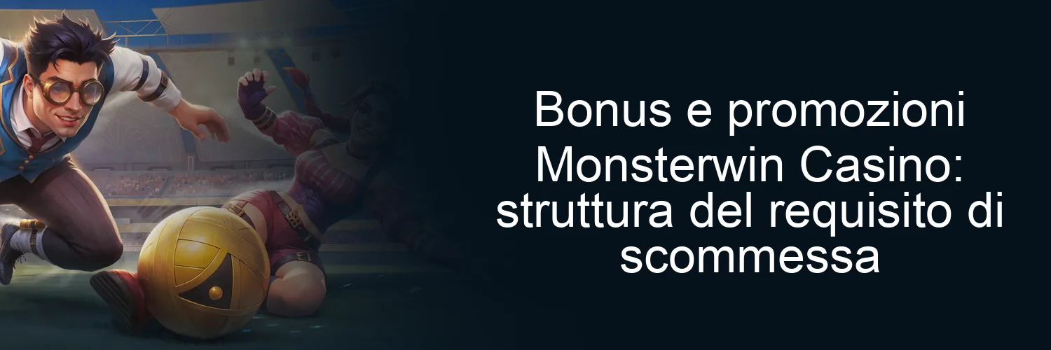 Bonus e promozioni Monsterwin Casino: struttura del requisito di scommessa Bonus e promozioni Monsterwin Casino: struttura del requisito di scommessa